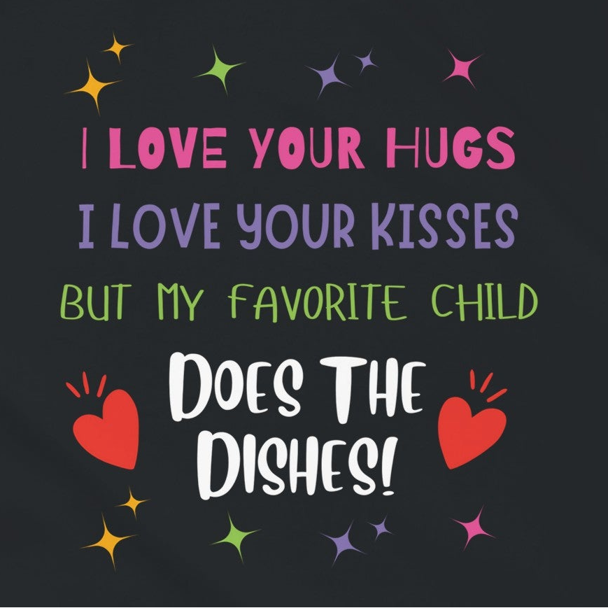 Funny Mom T-Shirt - "My Favorite Child Does The Dishes" - Humorous Mom Gift