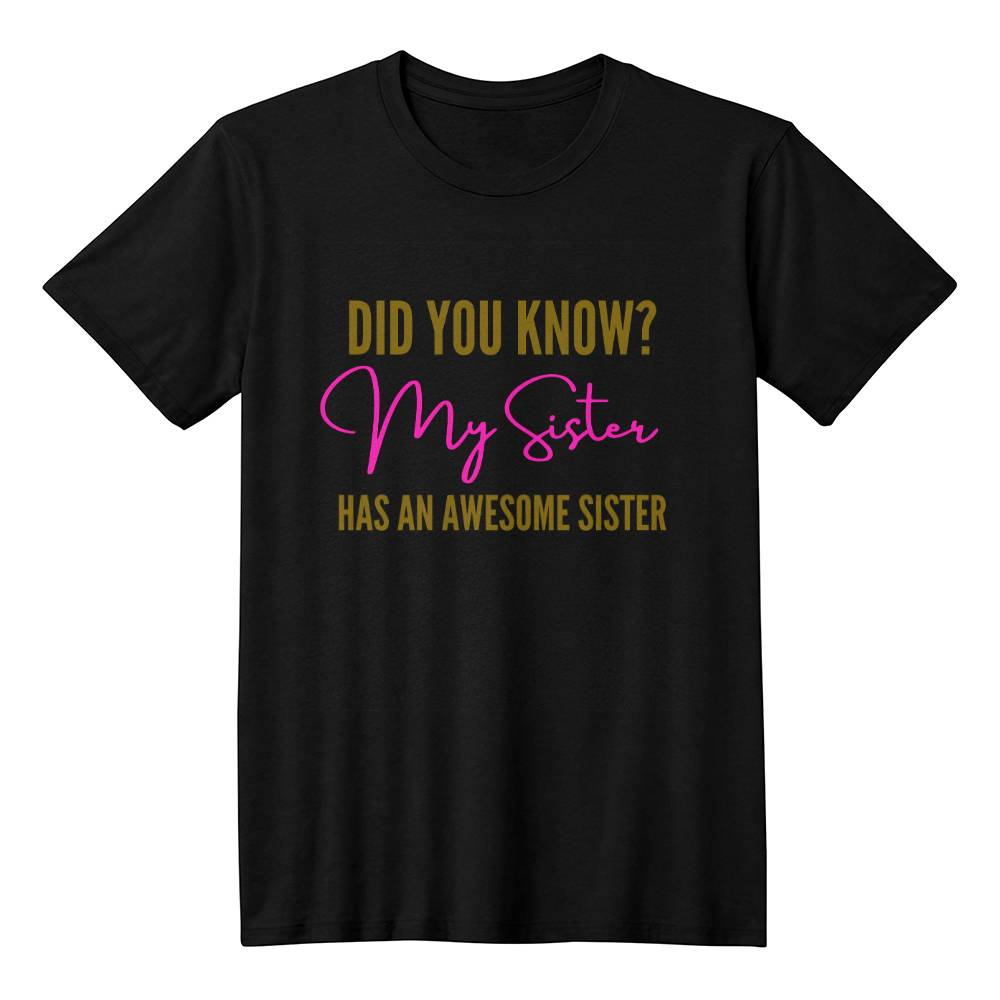 My Sister Has An Awesome Sister,Cute, Matching Sister T-Shirt, Bella 3001 Tee