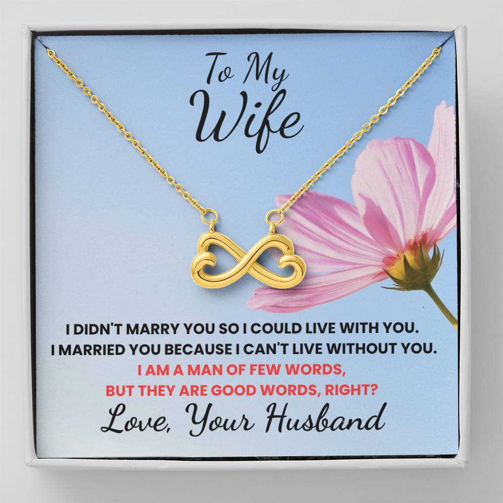 To My Wife - I Am A Man Of Few Words - Endless Love Necklace