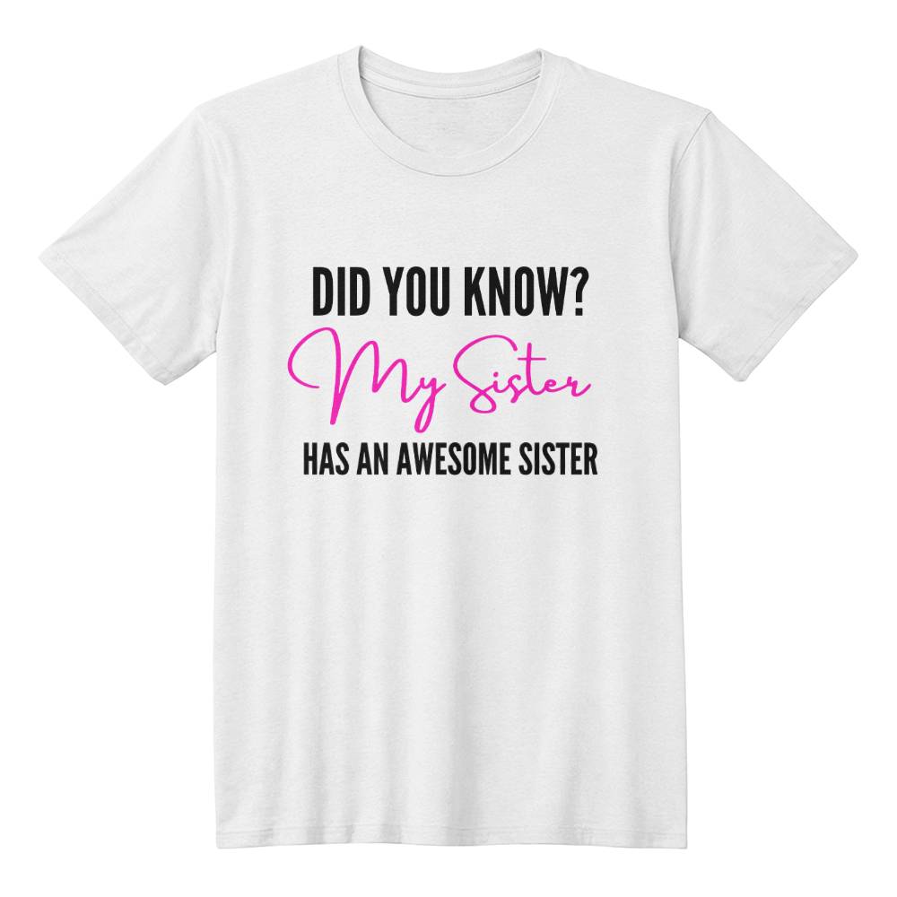 My Sister Has An Awesome Sister,Cute, Matching Sister T-Shirt, Bella 3001 Tee