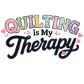 Quilting is my Therapy!