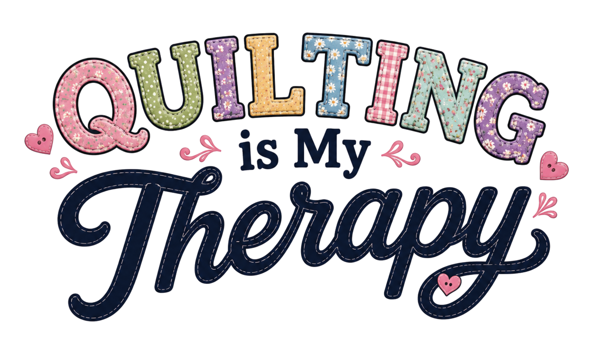 Quilting is my Therapy!