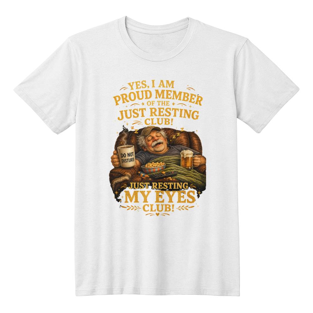 Funny “Just Resting My Eyes” Dad T-Shirt - Proud Member Recliner Club Tee