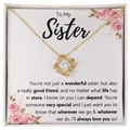 To My Sister - Love Knot Gold Necklace - You're Not Just A Wonderful Sister. Message card and Standard Box.