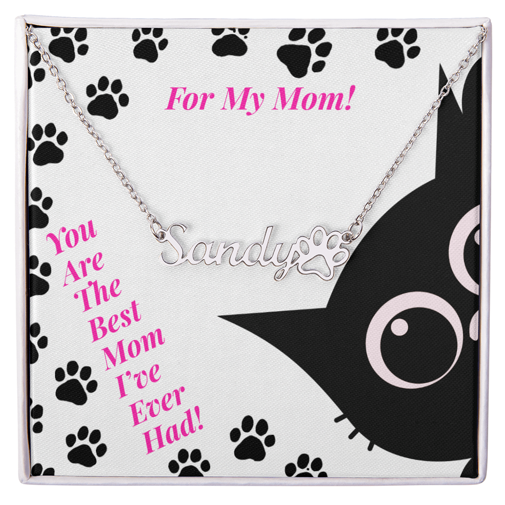 For a Girl Cat Mom - Paw Print Name Necklace - You Are The Best Mom I've Ever Had!