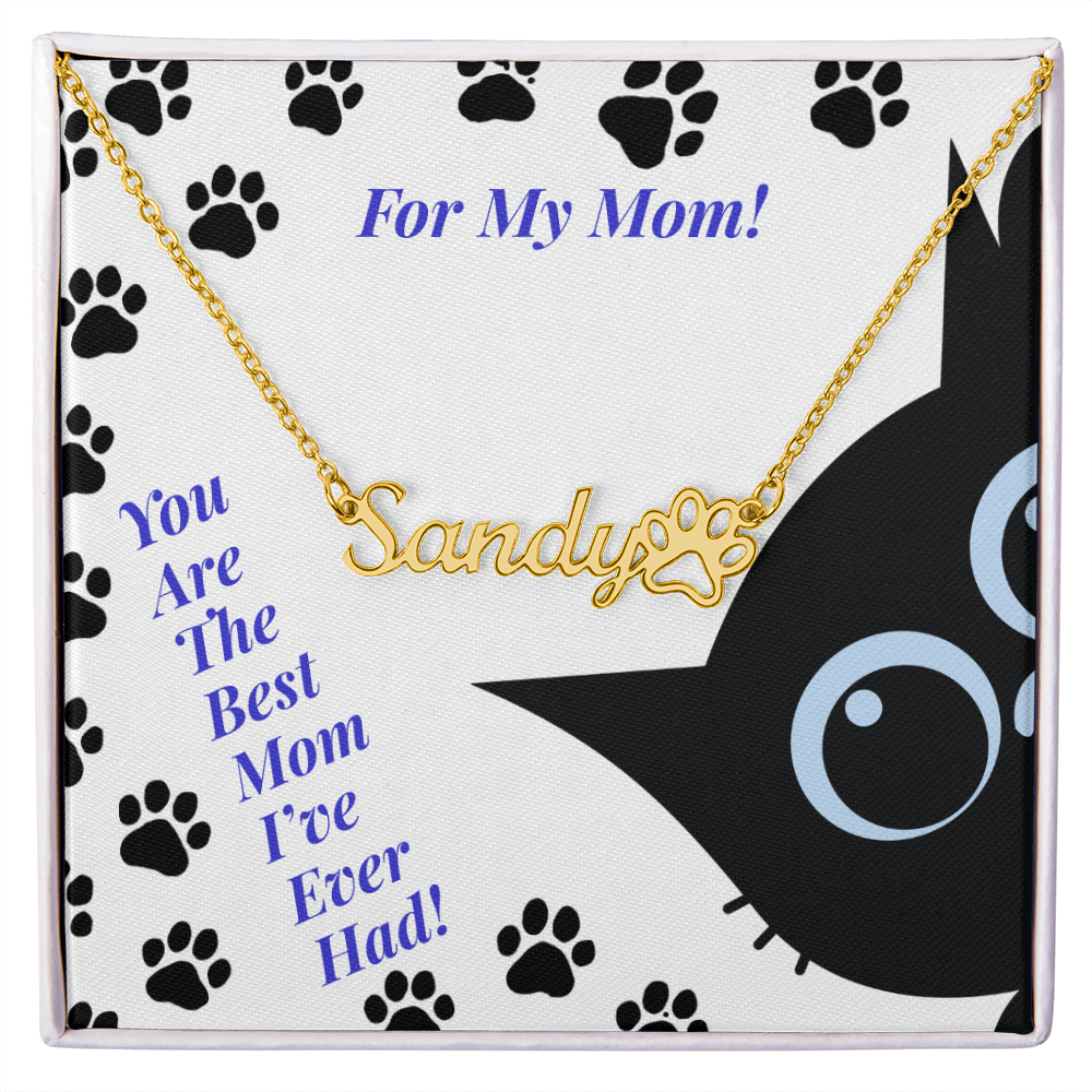 For a Boy Cat Mom - Paw Print Name Necklace - You Are The Best Mom I've Ever Had!