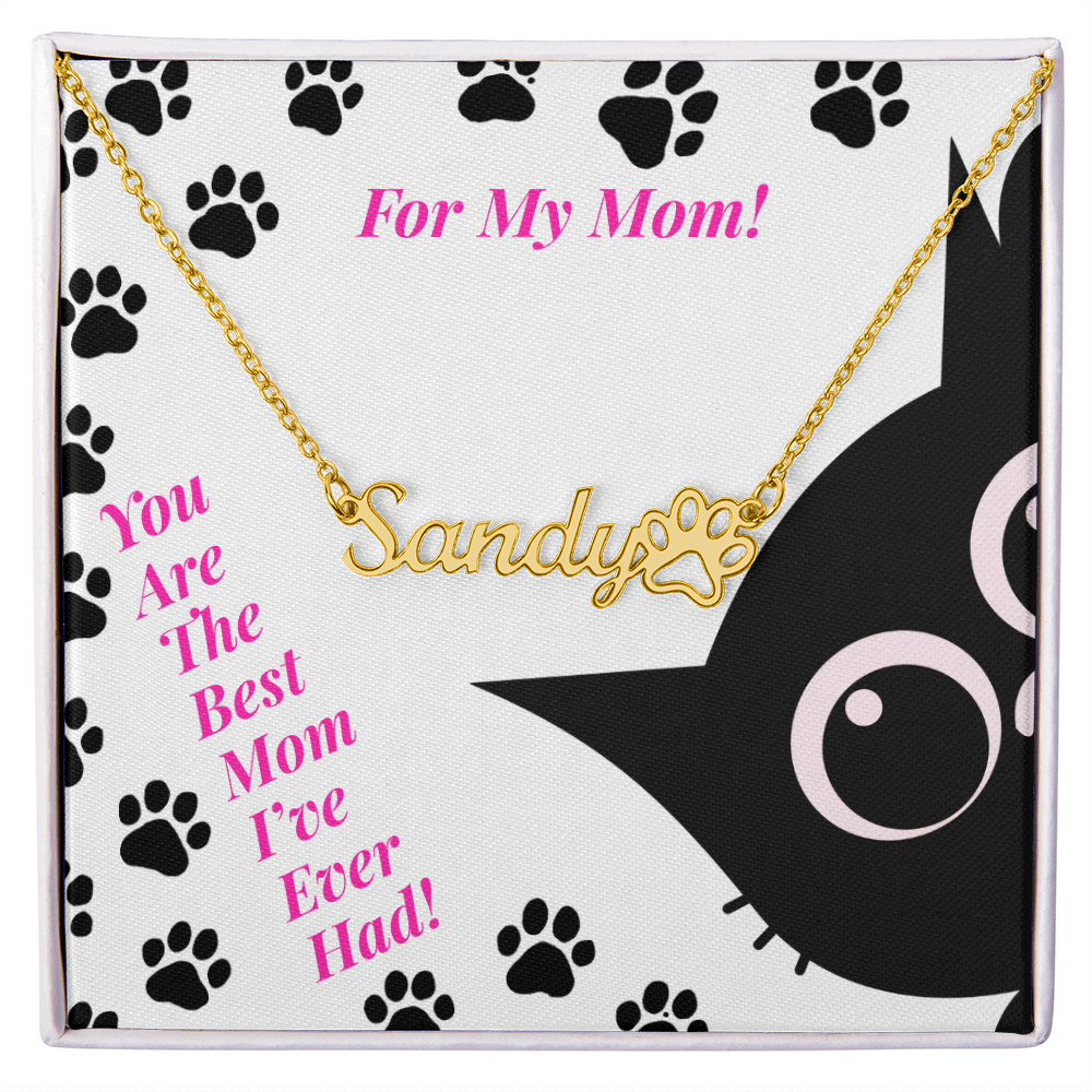 For a Girl Cat Mom - Paw Print Name Necklace - You Are The Best Mom I've Ever Had!