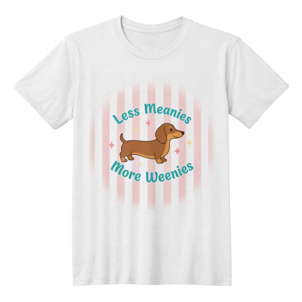 Less Meanies More Weenies Funny Dachshund Lover T-Shirt – Cute Wiener Dog Graphic Tee