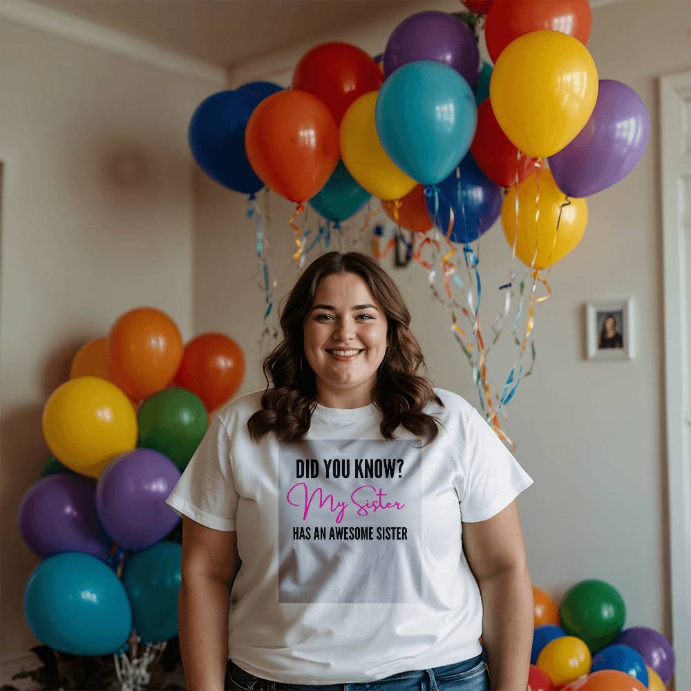 My Sister Has An Awesome Sister,Cute, Matching Sister T-Shirt, Bella 3001 Tee