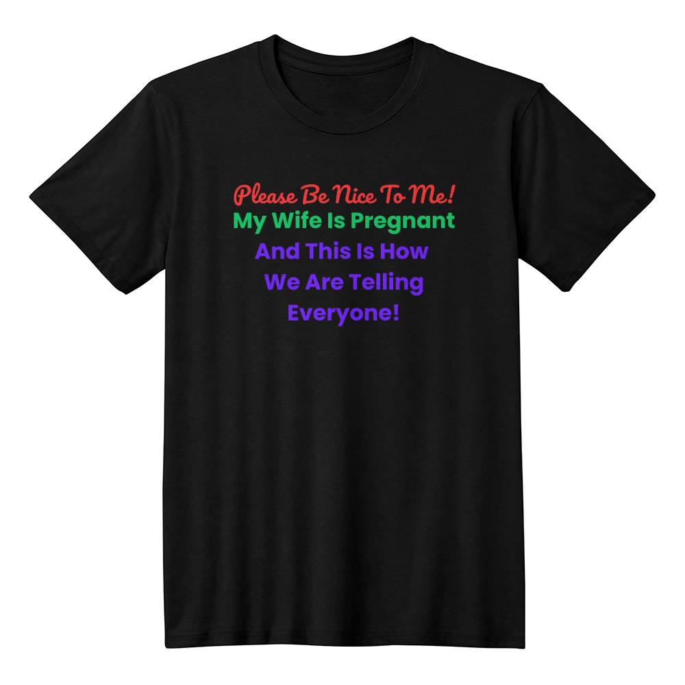 Please Be Nice To Me - My Wife Is Pregnant!