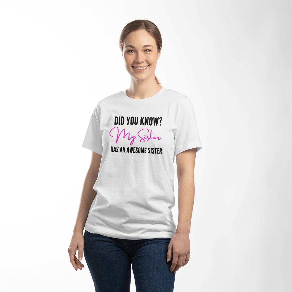 My Sister Has An Awesome Sister,Cute, Matching Sister T-Shirt, Bella 3001 Tee