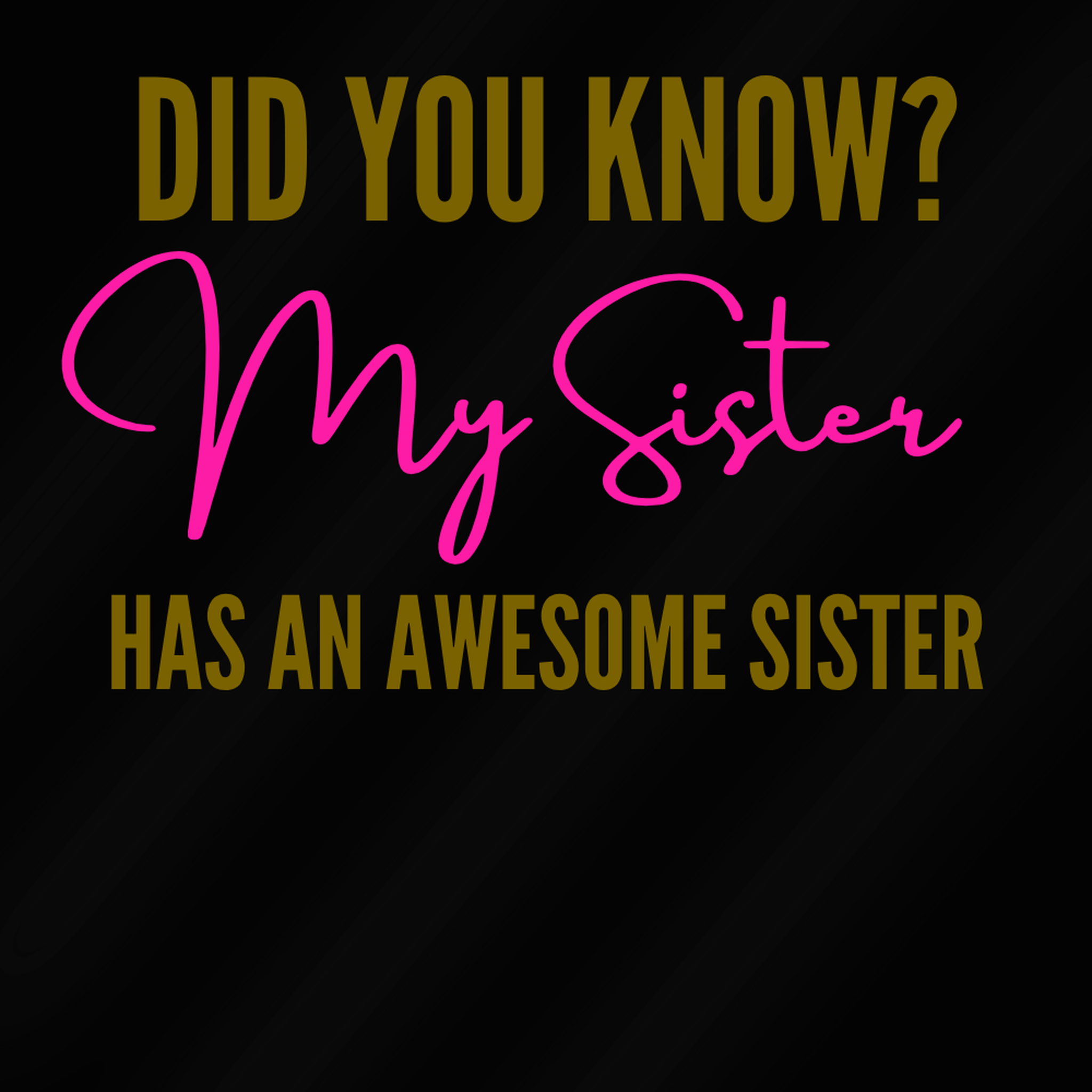 My Sister Has An Awesome Sister,Cute, Matching Sister T-Shirt, Bella 3001 Tee