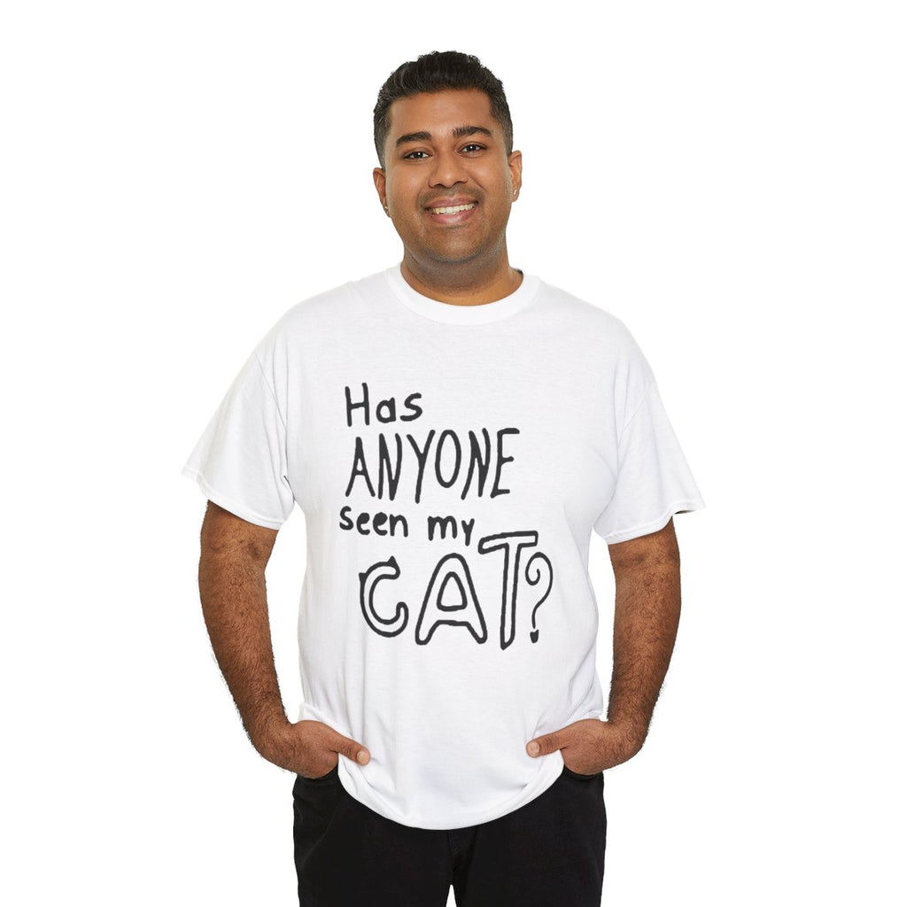 Man wearing a white t-shirt with text 'Has ANYONE seen my CAT?' on a white background