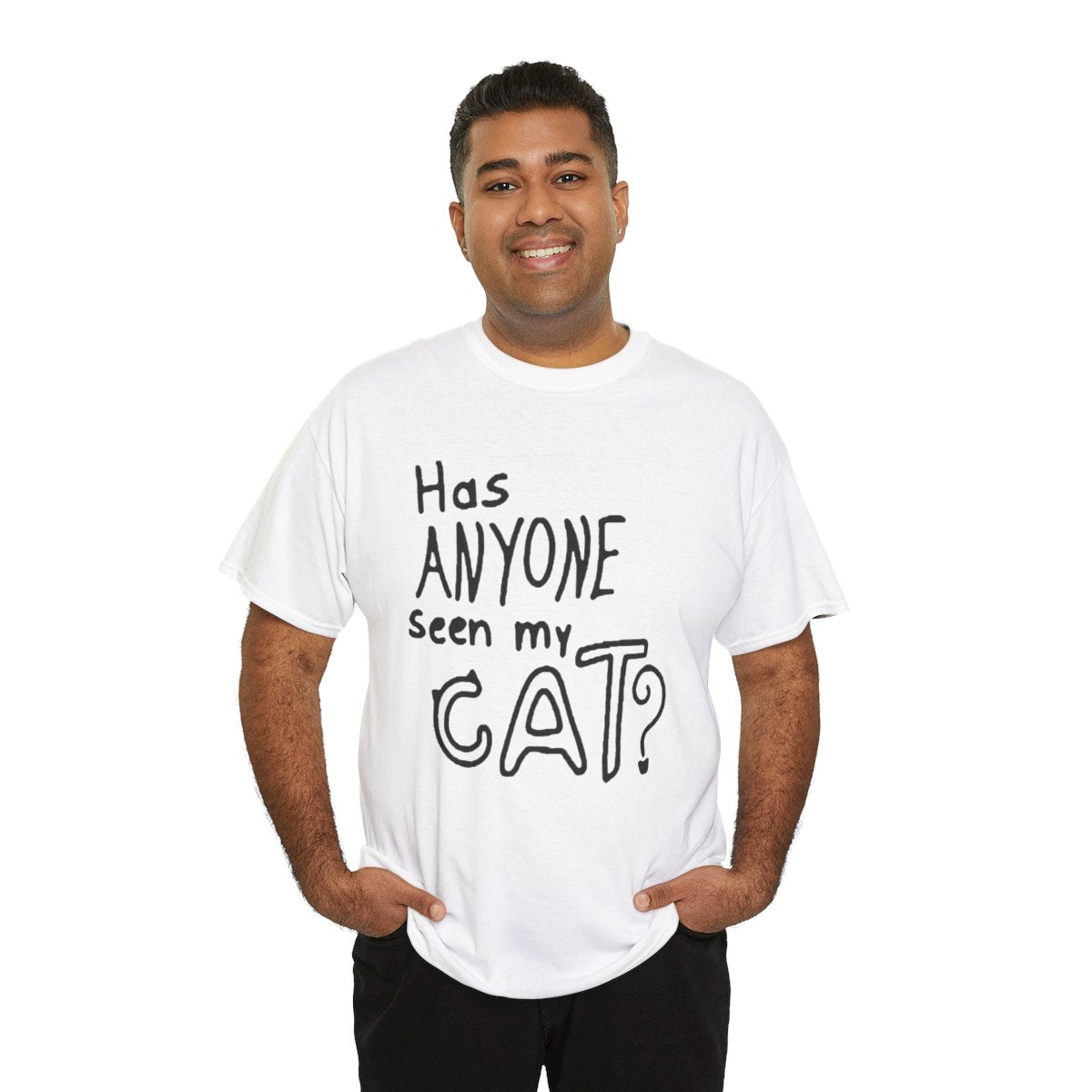 Man wearing a white t-shirt with text 'Has ANYONE seen my CAT?' on a white background