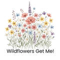 Wildflowers Get Me! Funny Graphic T-Shirt - Nature Lover Floral Tee Gift