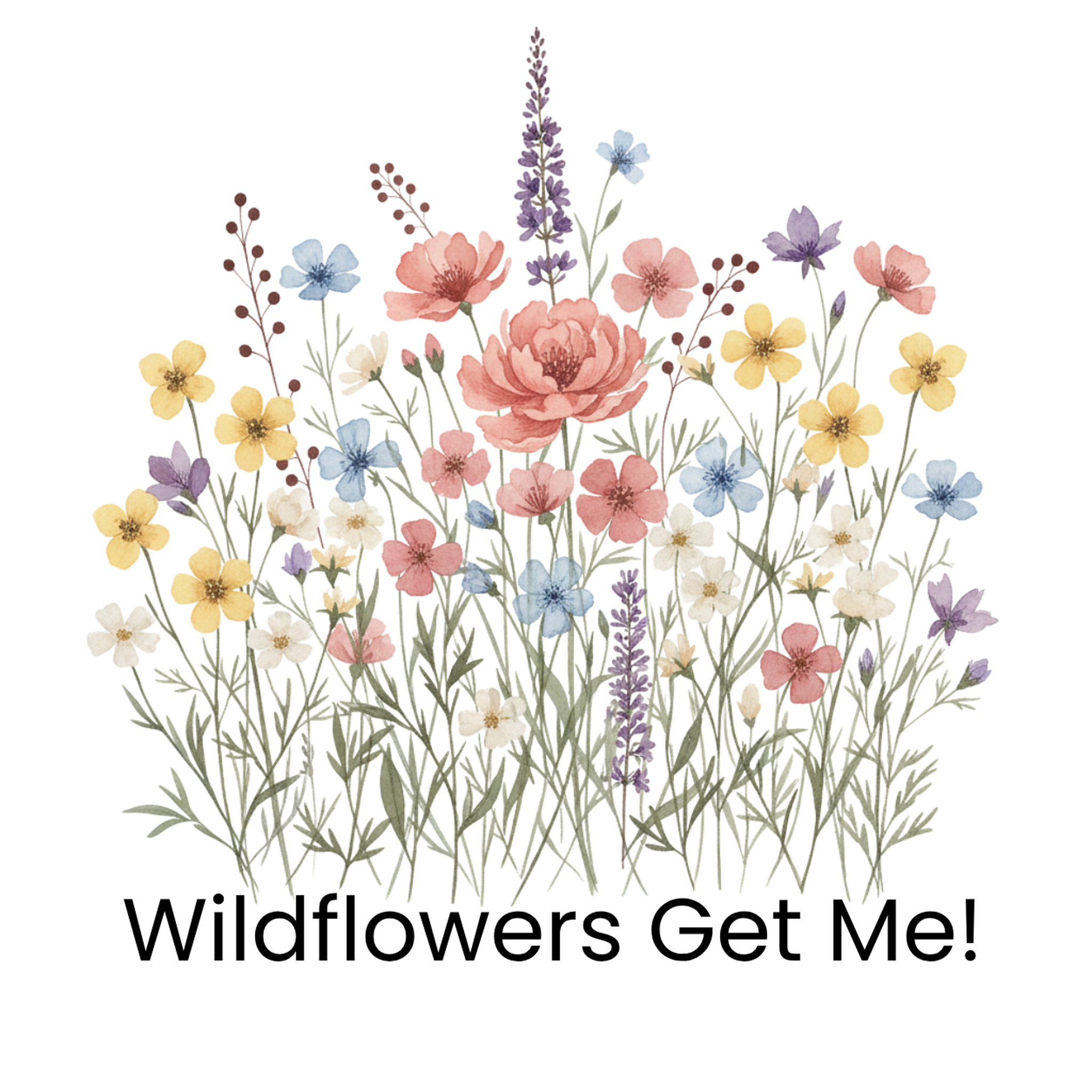 Wildflowers Get Me! Funny Graphic T-Shirt - Nature Lover Floral Tee Gift